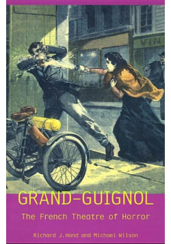 Grand Guignol The French Theatre of Horror