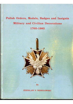 Polish Orders Medals Badges and Insignia Military and Civilian Decorations 1705 - 1985 autograf autora