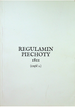 Regulamin Piechoty 1811 część 2 reprint z 1811 roku