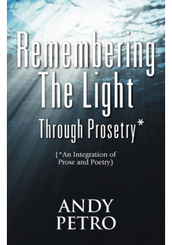 Remembering The Light Through Prosetry*