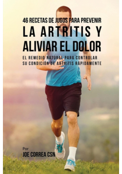 46 Recetas de Jugos Para Prevenir la Artritis y Aliviar el Dolor