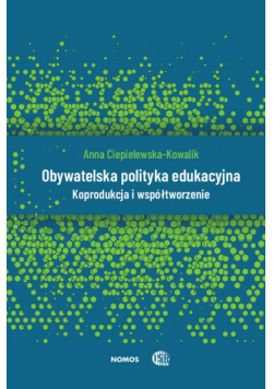 Obywatelska polityka edukacyjna. Koprodukcja i współtworzenie