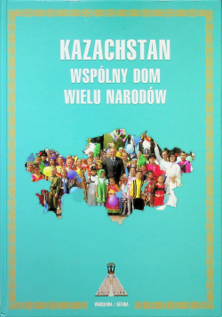 Kazachstan Wspólny dom wielu narodów