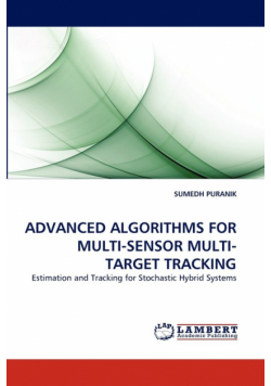 Advanced Algorithms For Multi-Sensor Multi-Target Tracking