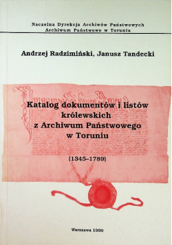 Katalog dokumentów i listów królewskich z Archiwum Państwowego w Toruniu
