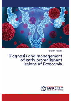 Diagnosis and management of early premalignant lesions of Ectocervix