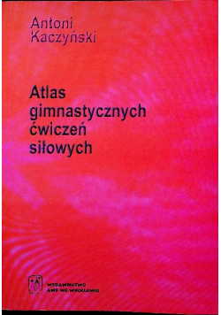 Atlas gimnastycznych ćwiczeń siłowych