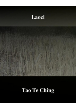 Tao Te Ching. Księga Drogi i Cnoty