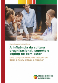 A influência da cultura organizacional, suporte e coping no bem-estar