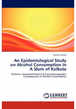 An Epidemiological Study on Alcohol Consumption in a Slum of Kolkata