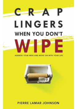 Crap Lingers When You Don't Wipe