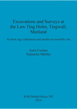 Excavations and Surveys at the Law Ting Holm, Tingwall, Shetland