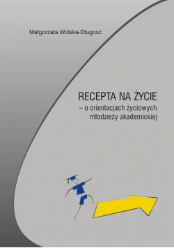 Recepta na życie – o orientacjach życiowych młodzieży akademickiej