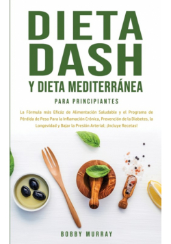 Dieta Dash y Dieta Mediterránea Para Principiantes