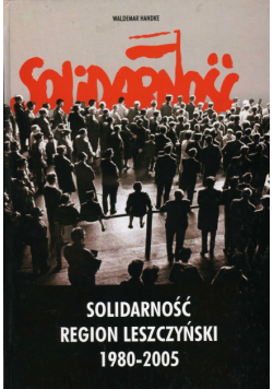 Solidarność Region Leszczyński 1980 2005