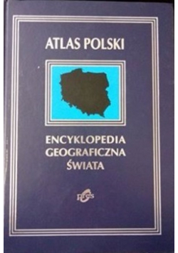 Atlas Polski Encyklopedia geograficzna świata