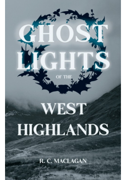 Ghost Lights of the West Highlands (Folklore History Series)