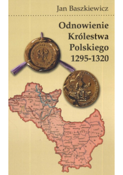Odnowienie królestwa polskiego 1295 1320