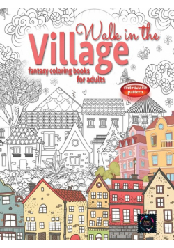 WALK IN THE VILLAGE fantasy coloring books for adults intricate pattern