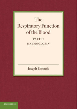 The Respiratory Function of the Blood, Part 2, Haemoglobin
