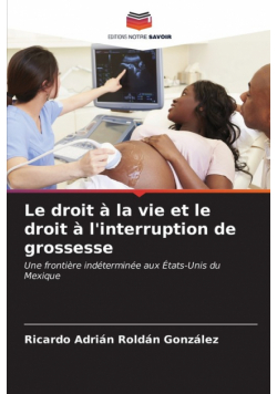 Le droit à la vie et le droit à l'interruption de grossesse