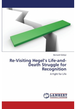 Re-Visiting Hegel's Life-And-Death Struggle for Recognition