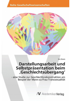 Darstellungsarbeit und Selbstpräsentation beim ‚Geschlechtsübergang'