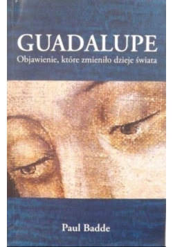 Guadalupe Objawienie które zmieniło dzieje
