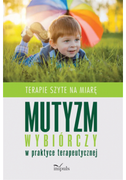 Mutyzm wybiórczy w praktyce terapeutycznej. Terapi