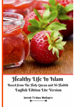 Healthy Life In Islam Based from The Holy Quran and Al-Hadith English Edition Lite Version