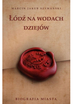 Łódź na wodach dziejów autograf autora