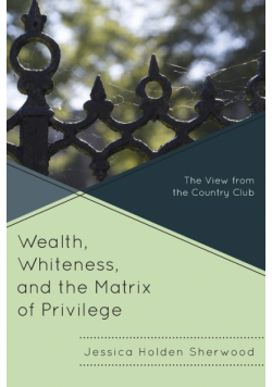 Wealth, Whiteness, and the Matrix of Privilege