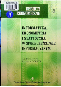 Informatyka ekonometria i statystyka w społeczeństwie informacyjnym