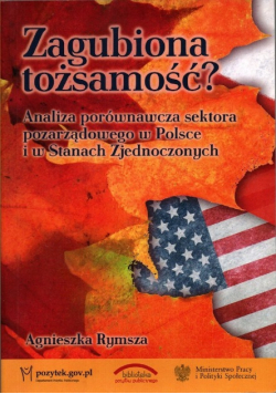 Zagubiona tożsamość Analiza porównawcza sektora pozarządowego w Polsce i w Stanach Zjednoczonych