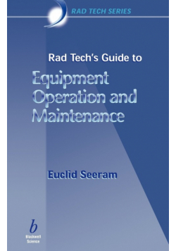 Rad Tech's Guide to Equipment Operation and Maintenance