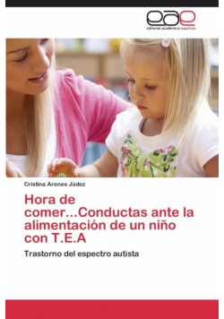 Hora de Comer...Conductas Ante La Alimentacion de Un Nino Con T.E.a