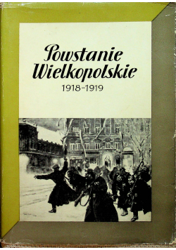 Powstanie Wielkopolskie 1918 - 1919