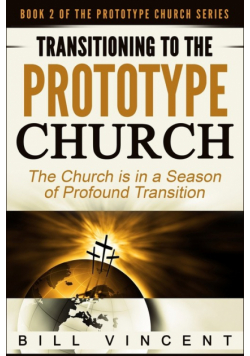 Transitioning to the Prototype Church