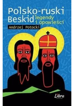 Legendy i opowieści. Polsko-ruski Beskid w.2