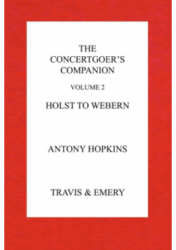 The Concertgoer's Companion - Holst to Webern