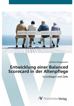 Entwicklung einer Balanced Scorecard in der Altenpflege