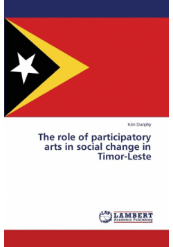 The Role of Participatory Arts in Social Change in Timor-Leste