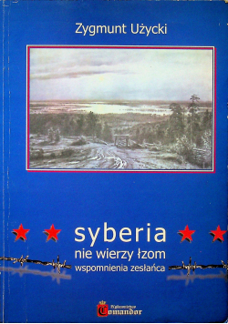 Syberia nie wierzy łzom wspomnienia zesłańca