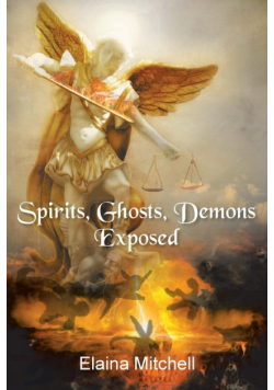 Spirits, Ghosts, Demons Exposed