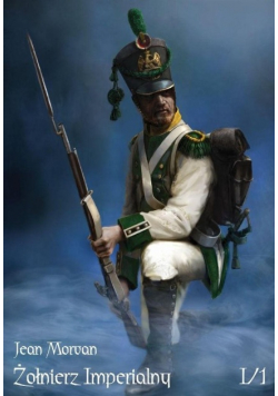 Żołnierz Imperialny  1800-1814 Tom I
