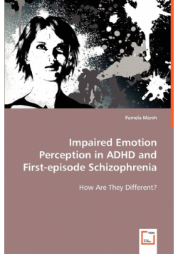 Impaired Emotion Perception in ADHD and First-episode Schizophrenia