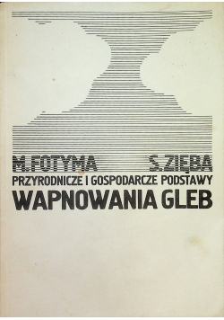 Przyrodnicze i gospodarcze podstawy wapnowania gleb