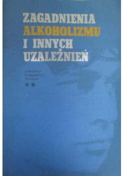 Zagadnienia alkoholizmu i innych uzależnień tom II