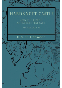 Hardknott Castle and the Tenth Antonine Itinerary - Archaelogia 71