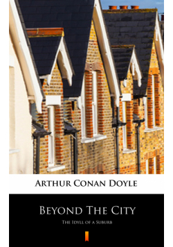 Beyond The City. The Idyll of a Suburb